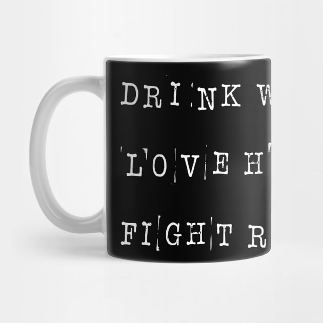 Drink Water Love Hard Fight Racism by Seaside Designs